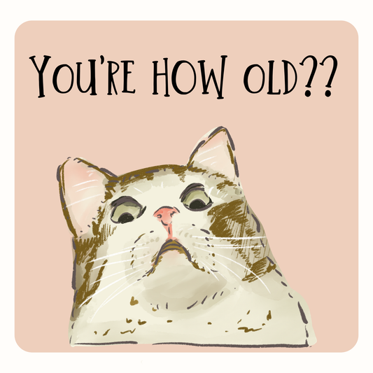 Greeting Cards - You're How Old?