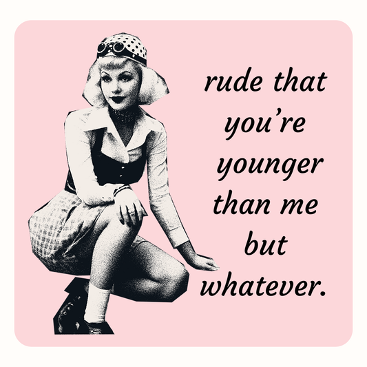 Greeting Cards - Rude That You're Younger Than Me